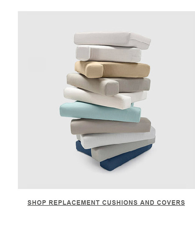 Shop Replacement Cushions and Covers